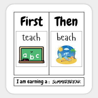 First Teach Then Beach I Am Earning A Summer Break Teacher Sticker